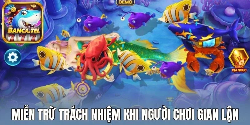 Tình huống miễn trừ trách nhiệm khi người chơi gian lận