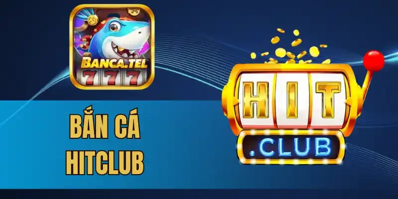 3 Sự kiện khuyến mãi hot cho bạn khi chơi bắn cá HitClub