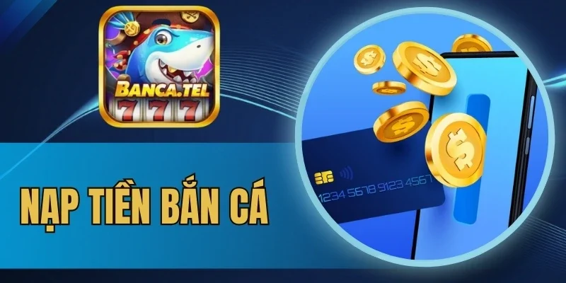 nạp tiền bắn cá