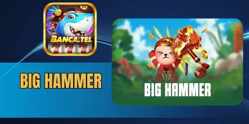 Bảng hệ số thanh toán game đổi thưởng big hammer