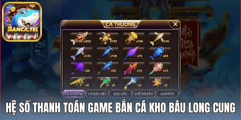 Hệ số thanh toán game bắn cá kho báu long cung